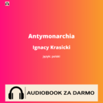 Antymonarchia<br /> Ignacy Krasicki