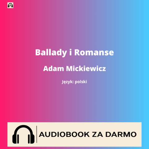 Adam Mickiewicz Ballady i Romanse audiobook