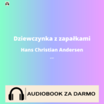 Dziewczynka z zapałkami<br /> Hans Christian Andersen