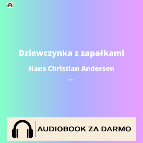 Hans Christian Andersen Dziewczynka z zapałkami audiobook