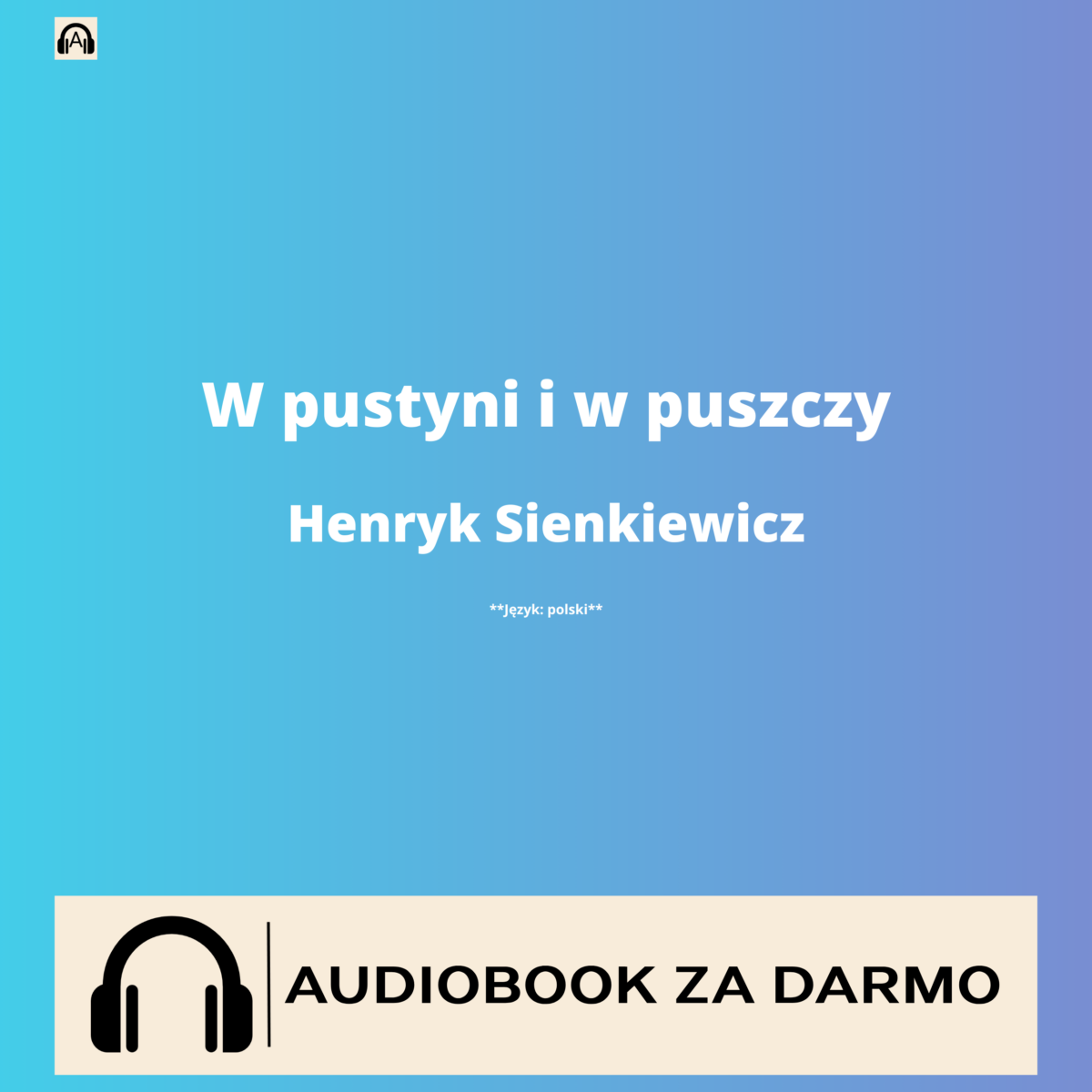 Henryk Sienkiewicz W pustyni i w puszczy audiobook