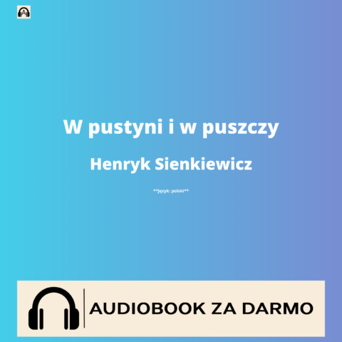 Henryk Sienkiewicz W pustyni i w puszczy audiobook