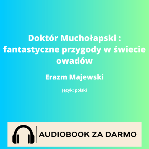Erazm Majewski Doktór Muchołapski : fantastyczne przygody w świecie owadów audiobook