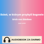 Dzień, w którym przybyli bogowie<br /> Erich von Däniken